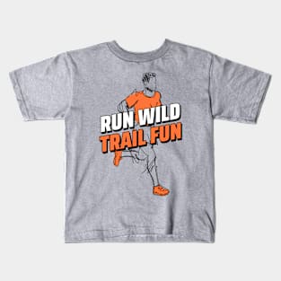 Run Wild, Trail Fun, Trail Running Kids T-Shirt